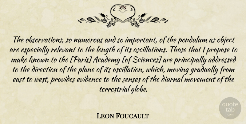 Leon Foucault Quote About Moving, Paris, Important: The Observations So Numerous And...