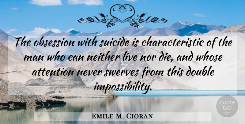 Emile M. Cioran Quote About Suicide, Suicidal, Men: The Obsession With Suicide Is...