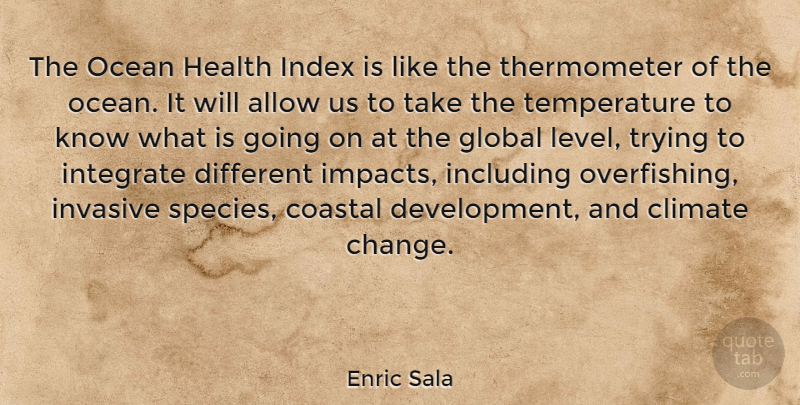 Enric Sala Quote About Ocean, Impact, Trying: The Ocean Health Index Is...