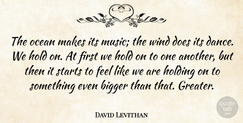 David Levithan Quote About Ocean, Wind, Firsts: The Ocean Makes Its Music...