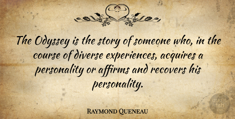 Raymond Queneau Quote About Personality, Stories, Odyssey: The Odyssey Is The Story...
