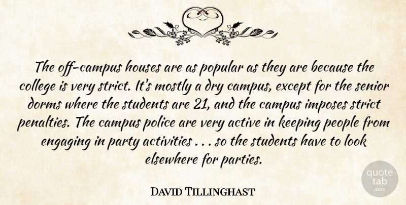 David Tillinghast Quote About Active, Activities, Campus, College, Dry: The Off Campus Houses Are...