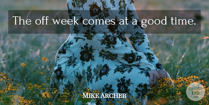 Mike Archer Quote About Good, Week: The Off Week Comes At...