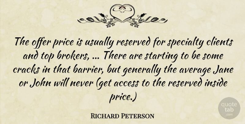 Richard Peterson Quote About Access, Average, Clients, Cracks, Generally: The Offer Price Is Usually...