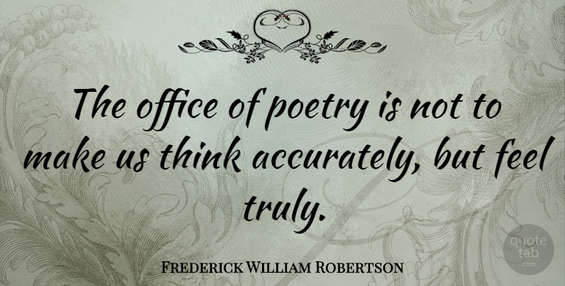 Frederick William Robertson Quote About Thinking, Office, Poetry: The Office Of Poetry Is...