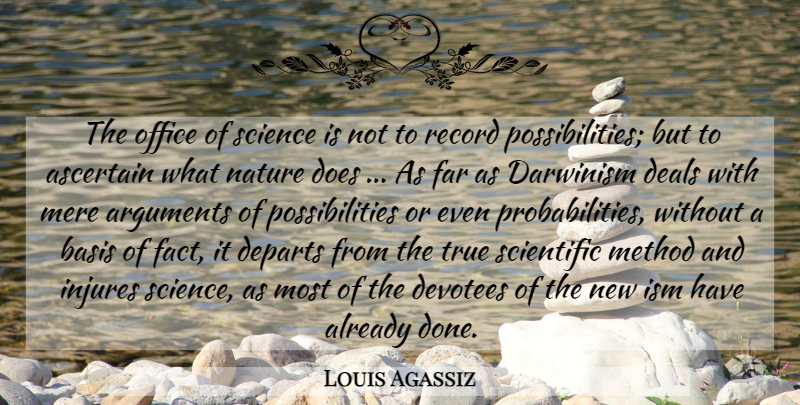 Louis Agassiz Quote About Nature, Office, Done: The Office Of Science Is...