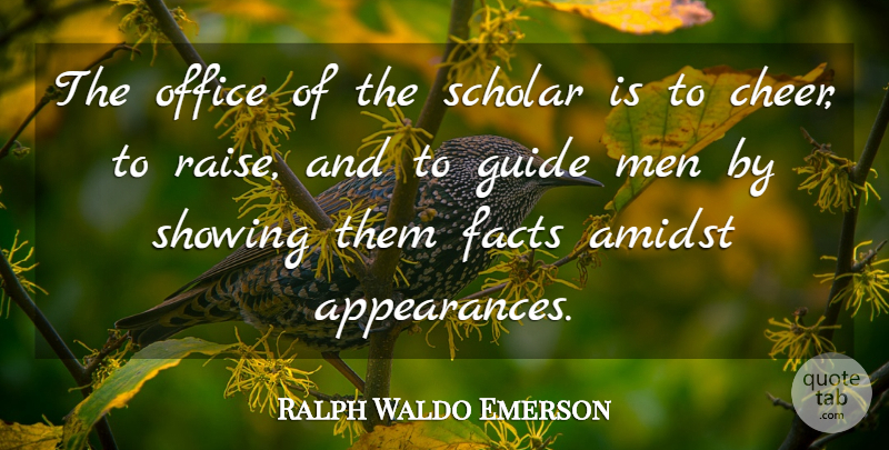 Ralph Waldo Emerson Quote About Education, Cheer, Teaching: The Office Of The Scholar...