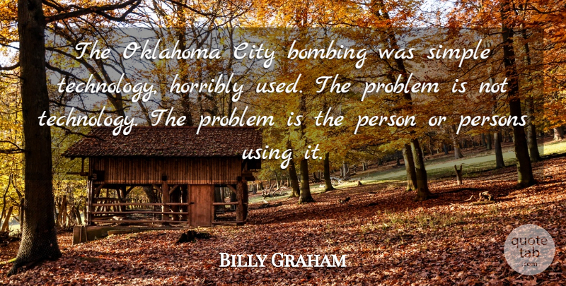 Billy Graham Quote About Bombing, Horribly, Oklahoma, Persons, Problem: The Oklahoma City Bombing Was...