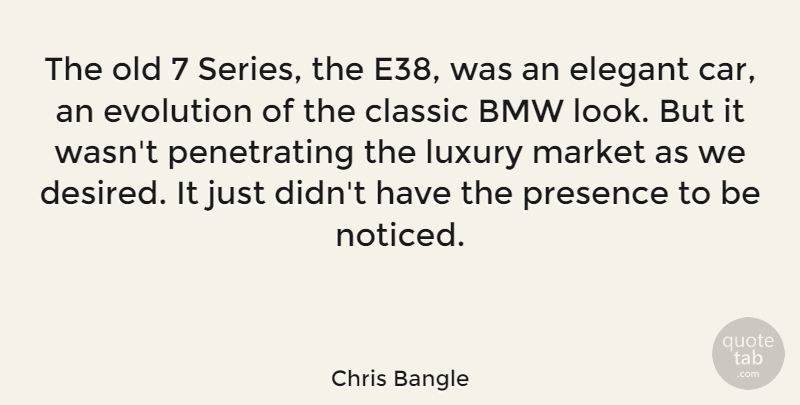 Chris Bangle Quote About Bmw, Luxury, Car: The Old 7 Series The...