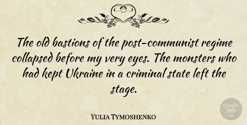 Yulia Tymoshenko Quote About Eye, Ukraine, Monsters: The Old Bastions Of The...