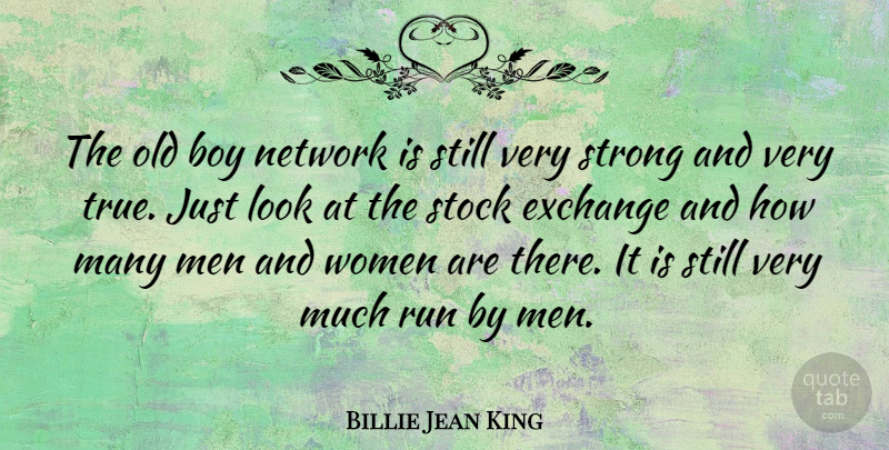 Billie Jean King Quote About Running, Strong, Boys: The Old Boy Network Is...