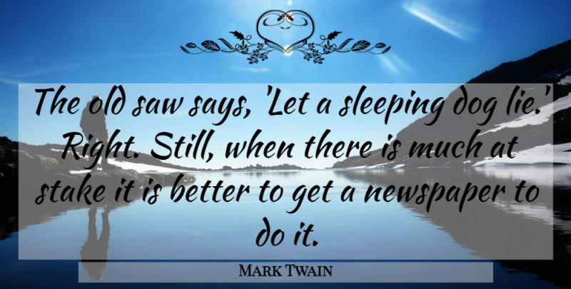 Mark Twain Quote About Dog, Lying, Sleep: The Old Saw Says Let...