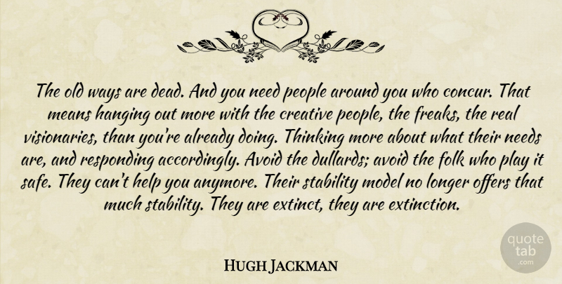 Hugh Jackman Quote About Real, Mean, Thinking: The Old Ways Are Dead...