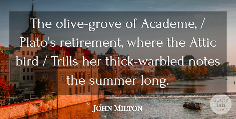 John Milton Quote About Attic, Bird, Notes, Retirement, Summer: The Olive Grove Of Academe...