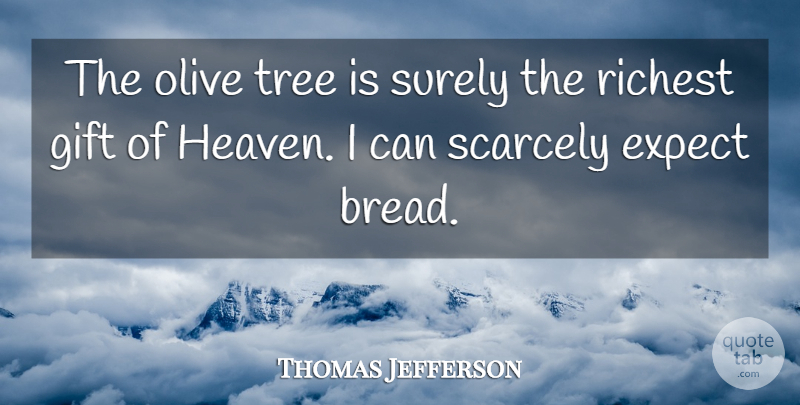 Thomas Jefferson Quote About Tree, Heaven, Olives: The Olive Tree Is Surely...