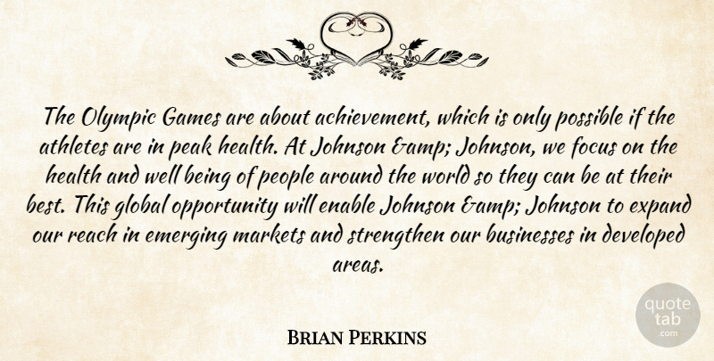 Brian Perkins Quote About Achievement, Athletes, Businesses, Developed, Emerging: The Olympic Games Are About...
