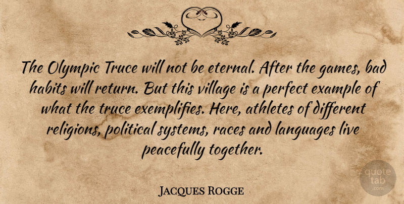 Jacques Rogge Quote About Athletes, Bad, Example, Habits, Languages: The Olympic Truce Will Not...