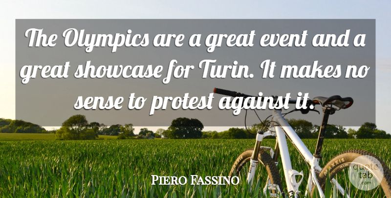 Piero Fassino Quote About Against, Event, Great, Olympics, Protest: The Olympics Are A Great...