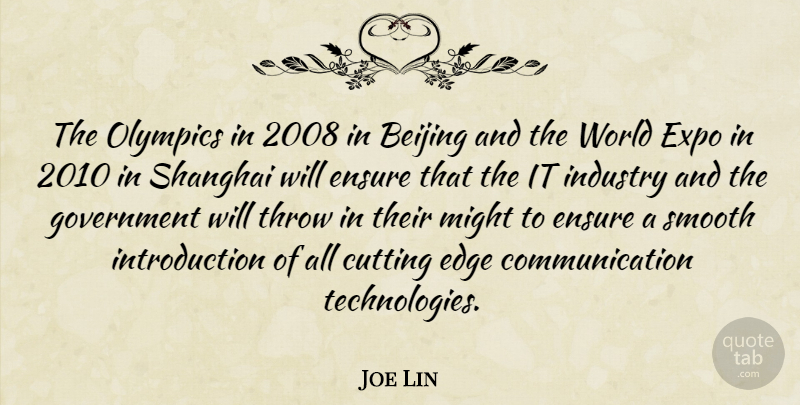 Joe Lin Quote About Beijing, Communication, Cutting, Edge, Ensure: The Olympics In 2008 In...