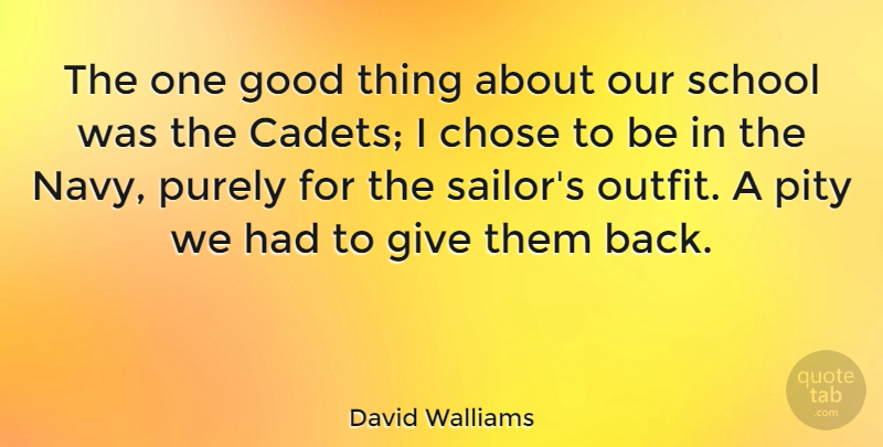 David Walliams Quote About Chose, Good, Purely, School: The One Good Thing About...