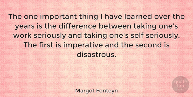 Margot Fonteyn Quote About Dance, Attitude, Self Esteem: The One Important Thing I...