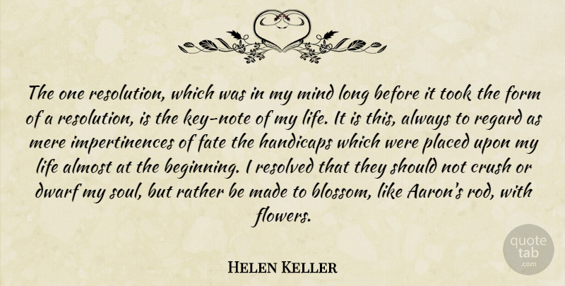 Helen Keller Quote About Crush, Flower, Adversity: The One Resolution Which Was...