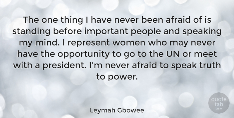 Leymah Gbowee Quote About Opportunity, Speaking My Mind, People: The One Thing I Have...