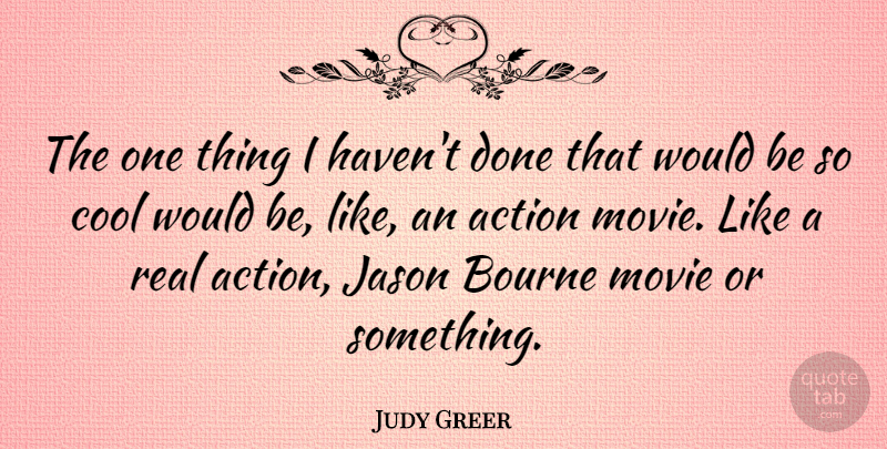 Judy Greer Quote About Cool, Jason: The One Thing I Havent...