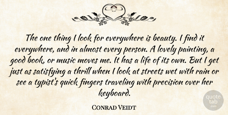 Conrad Veidt Quote About Almost, Everywhere, Fingers, Good, Life: The One Thing I Look...
