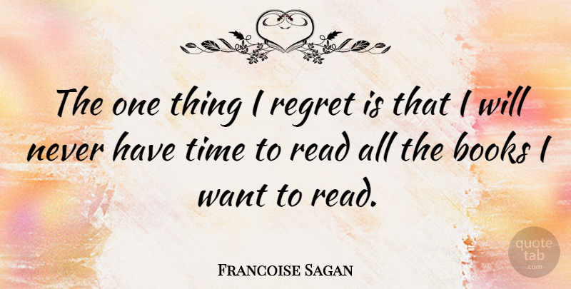 Francoise Sagan Quote About Regret, Book, Want: The One Thing I Regret...
