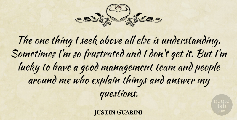 Justin Guarini Quote About Team, People, Understanding: The One Thing I Seek...