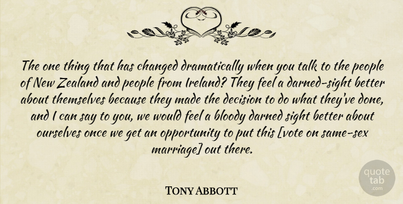 Tony Abbott Quote About Sex, Opportunity, Sight: The One Thing That Has...