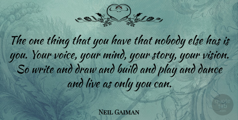 Neil Gaiman Quote About Inspirational, Dance, Writing: The One Thing That You...