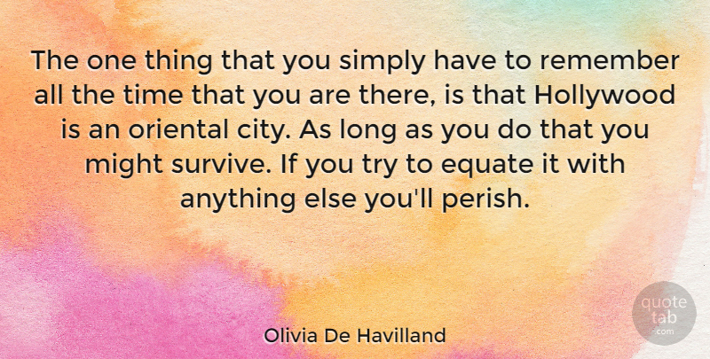 Olivia De Havilland Quote About Cities, Long, Trying: The One Thing That You...