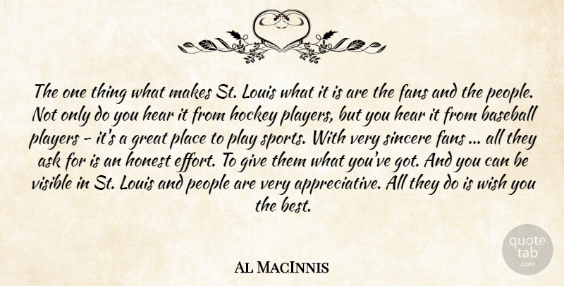 Al MacInnis Quote About Ask, Baseball, Fans, Great, Hear: The One Thing What Makes...