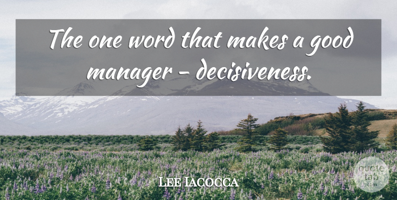 Lee Iacocca Quote About Decision, Management, Economy: The One Word That Makes...