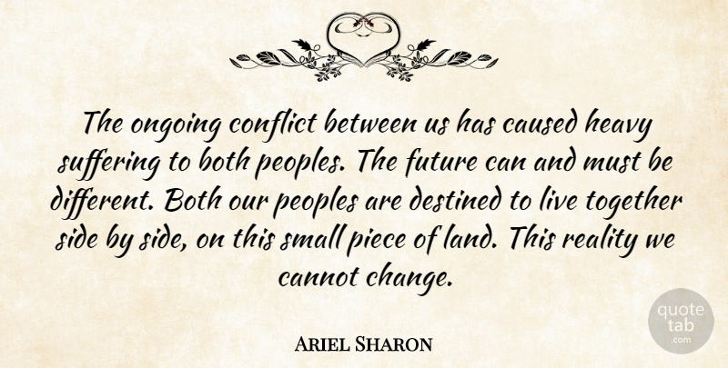 Ariel Sharon Quote About Reality, Land, Suffering: The Ongoing Conflict Between Us...