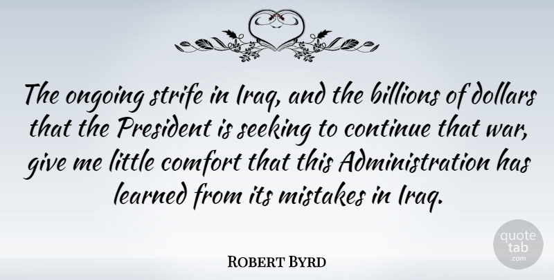 Robert Byrd Quote About War, Mistake, Iraq: The Ongoing Strife In Iraq...