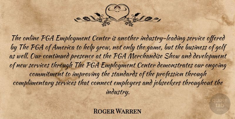 Roger Warren Quote About America, Business, Center, Commitment, Connect: The Online Pga Employment Center...