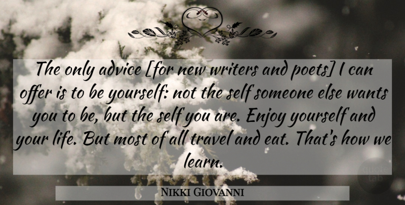 Nikki Giovanni Quote About Being Yourself, Advice, Want: The Only Advice For New...