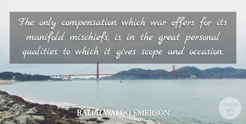 Ralph Waldo Emerson Quote About War, Personal Qualities, Giving: The Only Compensation Which War...