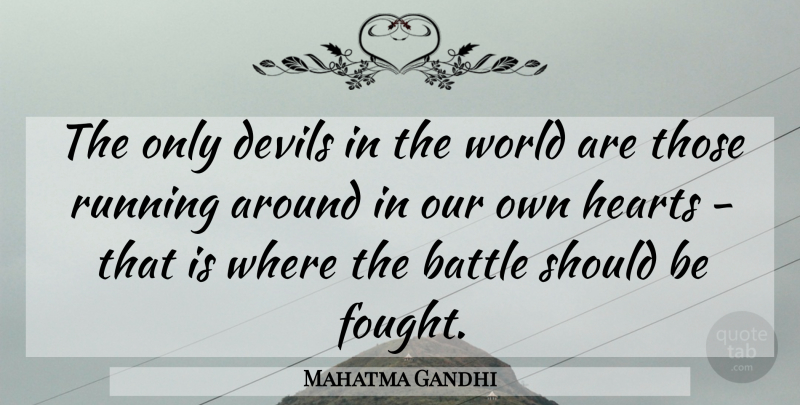 Mahatma Gandhi Quote About Running, Freedom, Heart: The Only Devils In The...