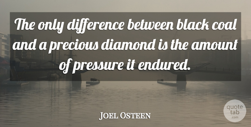 Joel Osteen Quote About Inspirational, Differences, Black: The Only Difference Between Black...