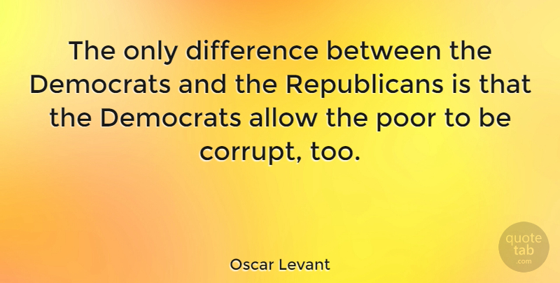 Oscar Levant Quote About Funny, Humorous, Party: The Only Difference Between The...