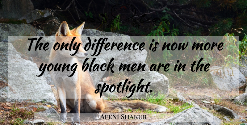 Afeni Shakur Quote About Men, Differences, Black: The Only Difference Is Now...