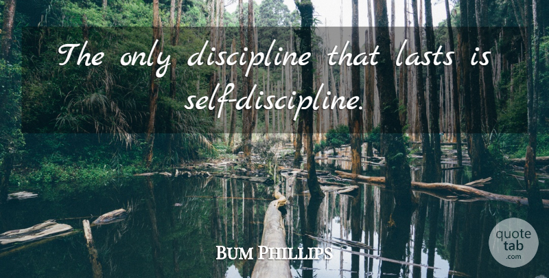 Bum Phillips Quote About Life, Motivational, Volleyball: The Only Discipline That Lasts...