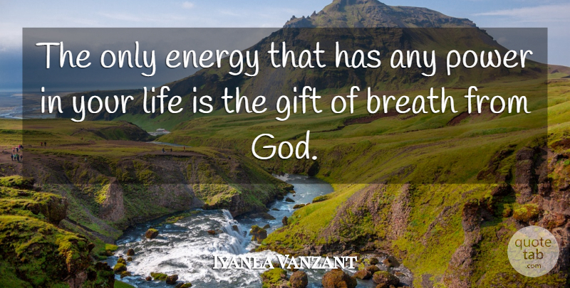 Iyanla Vanzant Quote About Energy, Life Is, Breaths: The Only Energy That Has...