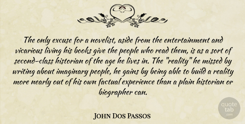John Dos Passos Quote About Book, Writing, Reality: The Only Excuse For A...