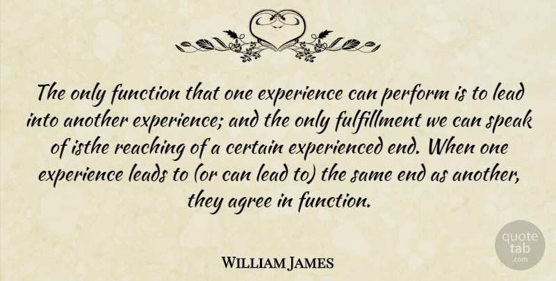 William James Quote About Speak, Function, Certain: The Only Function That One...