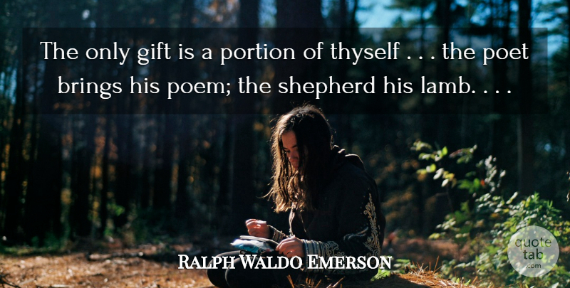 Ralph Waldo Emerson Quote About Poetry, Shepherds, Lambs: The Only Gift Is A...